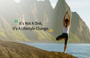It's not a diet, It's a lifestyle change