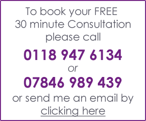 To book your FREE 30 minute Consultation please call 0118 947 6134 or 07846989439 or send me an email by clicking here